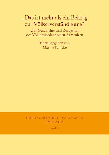 „Das ist mehr als ein Beitrag zur Völkerverständigung“: Zur Geschichte und Rezeption des Völkermordes an den Armeniern