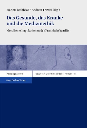 Das Gesunde, das Kranke und die Medizinethik: Moralische Implikationen des Krankheitsbegriffs