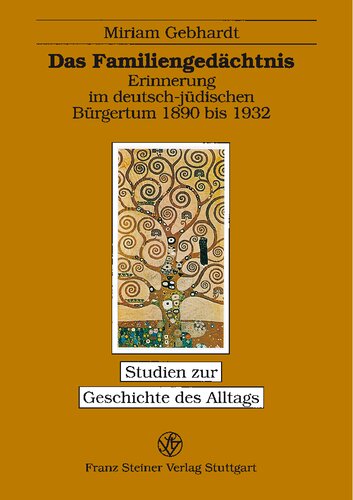 Das Familiengedächtnis: Erinnerung im deutsch-jüdischen Bürgertum 1890 bis 1932
