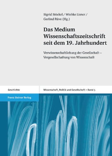 Das Medium Wissenschaftszeitschrift seit dem 19. Jahrhundert: Verwissenschaftlichung der Gesellschaft – Vergesellschaftung von Wissenschaft