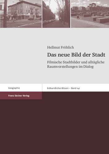 Das neue Bild der Stadt: Filmische Stadtbilder und alltägliche Raumvorstellungen im Dialog