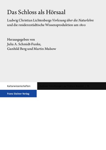 Das Schloss als Hörsaal: Ludwig Christian Lichtenbergs „Vorlesung über die Naturlehre“ und die residenzstädtische Wissensproduktion um 1800