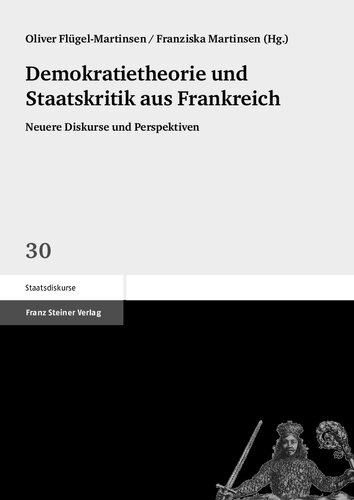 Demokratietheorie und Staatskritik aus Frankreich: Neuere Diskurse und Perspektiven