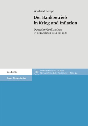 Der Bankbetrieb in Krieg und Inflation: Deutsche Großbanken in den Jahren 1914 bis 1923