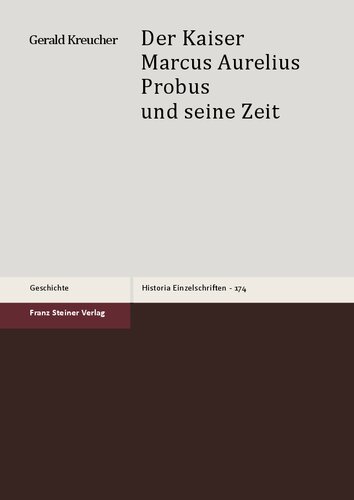 Der Kaiser Marcus Aurelius Probus und seine Zeit