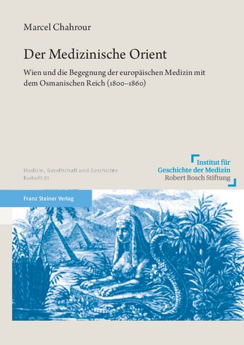Der Medizinische Orient: Wien und die Begegnung der europäischen Medizin mit dem Osmanischen Reich (1800–1860)