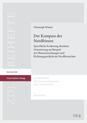 Der Kompass der Nordfriesen: Sprachliche Kodierung absoluter Orientierung am Beispiel der Himmelsrichtungen und Richtungspartikeln im Nordfriesischen
