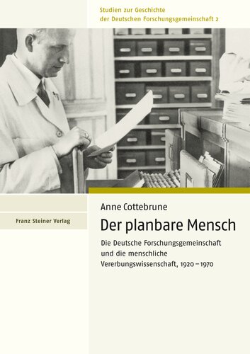 Der planbare Mensch: Die Deutsche Forschungsgemeinschaft und die menschliche Vererbungswissenschaft, 1920–1970