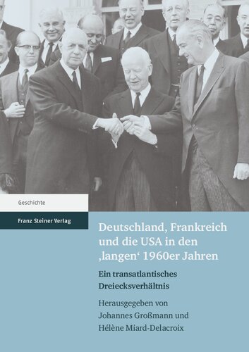 Deutschland, Frankreich und die USA in den 'langen' 1960er Jahren: Ein transatlantisches Dreiecksverhältnis