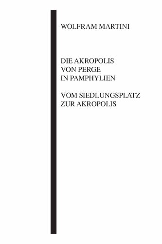 Die Akropolis von Perge in Pamphylien. Vom Siedlungsplatz zur Akropolis