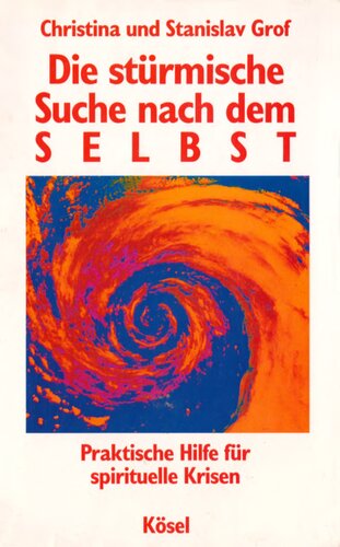 Die stürmische Suche nach dem Selbst - Praktische Hilfe für spirituelle Krisen