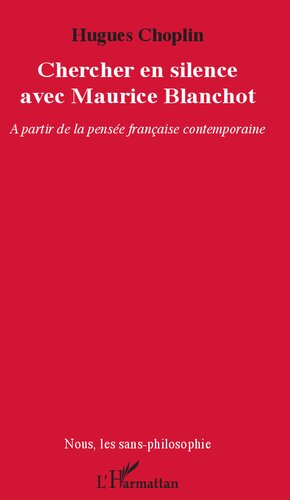 Chercher en silence avec Maurice Blanchot: à partir de la pensée française contemporaine
