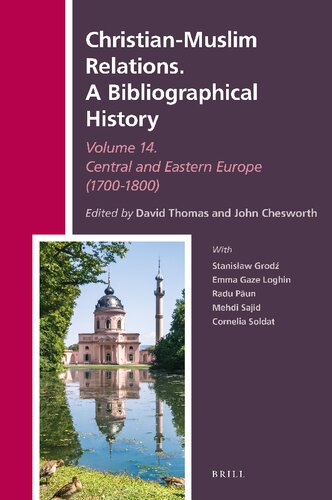 Christian-Muslim Relations. A Bibliographical History Volume 14 Central and Eastern Europe (1700-1800) (History of Christian-Muslim Relations, 39)