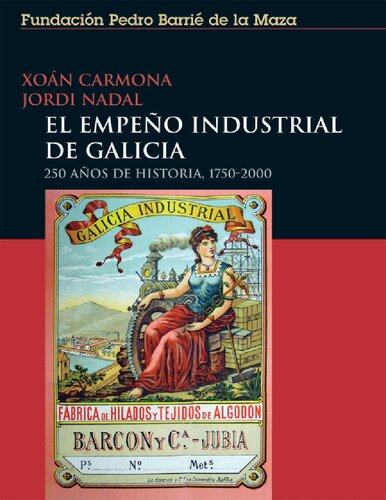 El empeño industrial de Galicia. 250 años de historia. 1750-2000