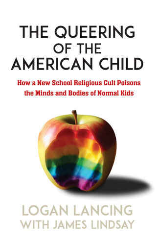 The Queering of the American Child: How a New School Religious Cult Poisons the Minds and Bodies of Normal Kids