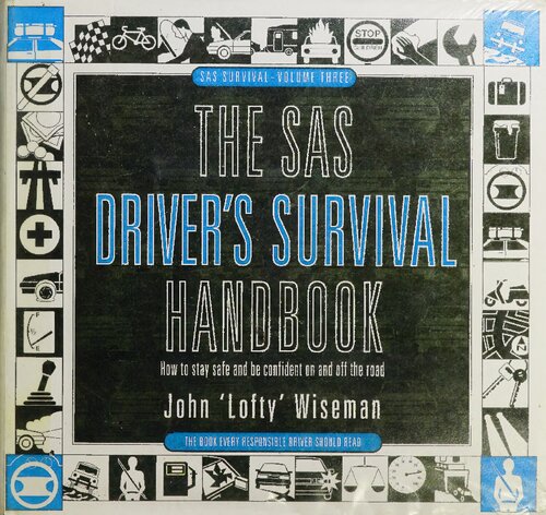The SAS Driver's Survival Handbook: How to Stay Safe and be Confident on and Off the Road