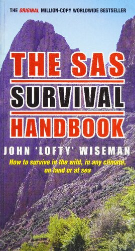 The SAS Survival Handbook: How to Survive in the Wild, in Any Climate, on Land or at Sea