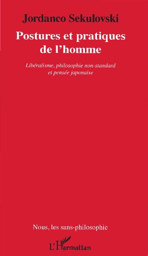 Postures et pratiques de l'homme: libéralisme, philosophie non-standard et pensée japonaise
