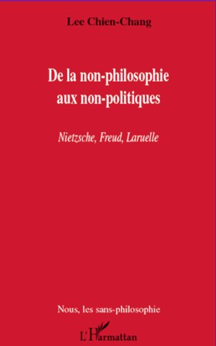 De la non-philosophie aux non-politiques: Nietzsche, Freud, Laruelle