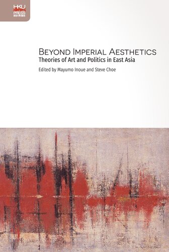 Beyond Imperial Aesthetics: Theories of Art and Politics in East Asia