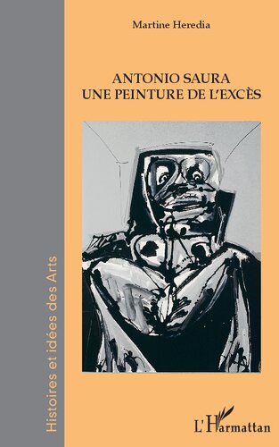 Antonio Saura: Une peinture de l'excès (French Edition)