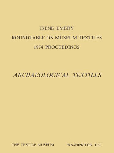 Irene Emery Roundtable on Museum Textiles 1974 Proceedings: Archaeological Textiles