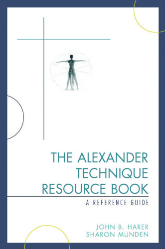 The Alexander Technique Resource Book: A Reference Guide