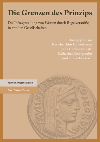 Die Grenzen des Prinzips: Die Infragestellung von Werten durch Regelverstöße in antiken Gesellschaften