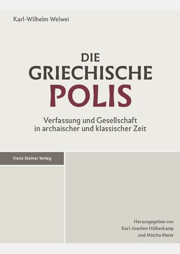 Die griechische Polis: Verfassung und Gesellschaft in archaischer und klassischer Zeit