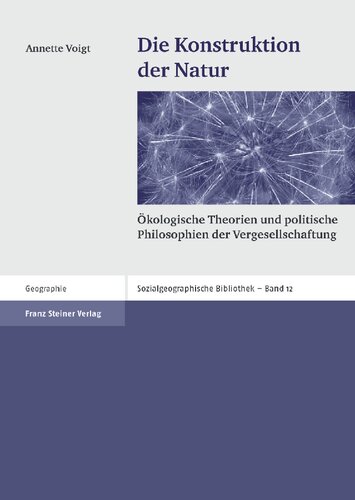 Die Konstruktion der Natur: Ökologische Theorien und politische Philosophien der Vergesellschaftung