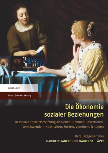 Die Ökonomie sozialer Beziehungen: Ressourcenbewirtschaftung als Geben, Nehmen, Investieren, Verschwenden, Haushalten, Horten, Vererben, Schulden