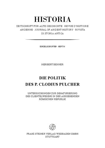 Die Politik des P. Clodius Pulcher: Untersuchungen zur Denaturierung des Clientelwesens in der ausgehenden römischen Republik