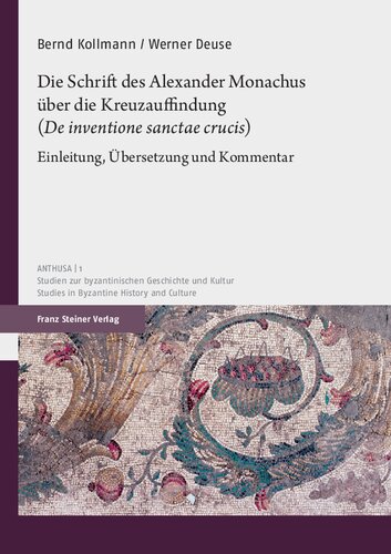 Die Schrift des Alexander Monachus über die Kreuzauffindung (De inventione sanctae crucis): Einleitung, Übersetzung und Kommentar