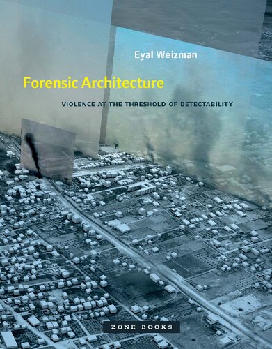 Forensic Architecture: Violence at the Threshold of Detectability