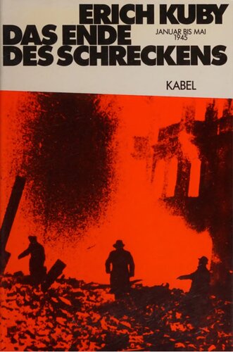 Das Ende des Schreckens : Januar bis Mai 1945