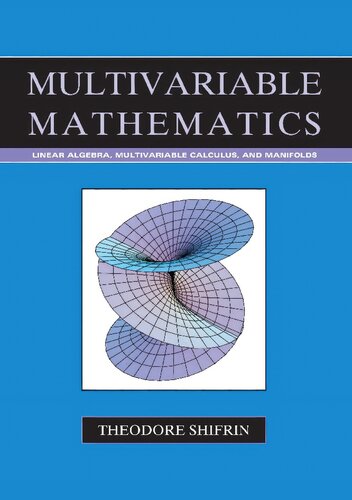 Multivariable Mathematics: Linear Algebra, Multivariable Calculus, and Manifolds