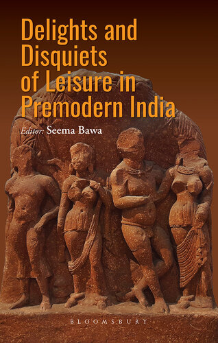Delights and Disquiets of Leisure in Premodern India
