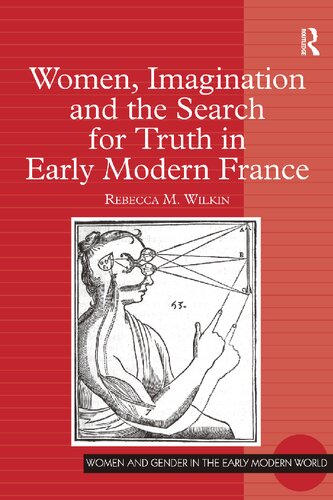 Women, Imagination and the Search for Truth in Early Modern France (Women and Gender in the Early Modern World)