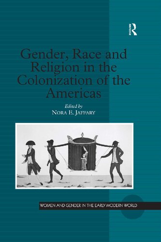 Gender, Race and Religion in the Colonization of the Americas (Women and Gender in the Early Modern World)