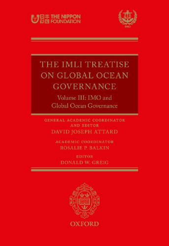 The IMLI Treatise on Global Ocean Governance: Volume III: IMO and Global Ocean Governance