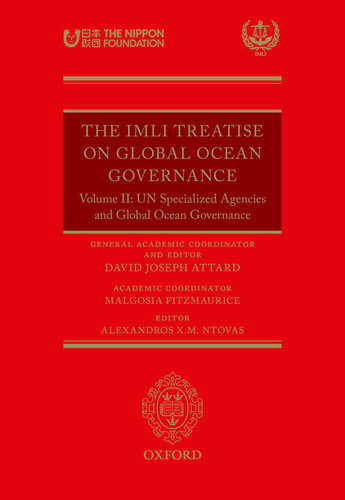 The IMLI Treatise on Global Ocean Governance: Volume II: UN Specialized Agencies and Global Ocean Governance.