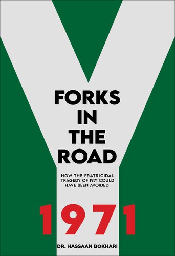 Forks in the Road: How the Fratricidal Tragedy of 1971 could have been Avoided
