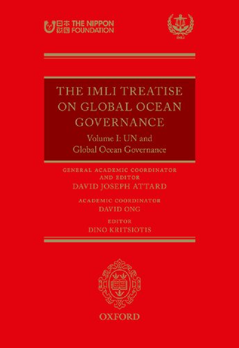 The IMLI Treatise on Global Ocean Governance: Volume I: UN and Global Ocean Governance