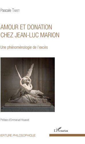 Amour et donation chez Jean-Luc Marion: une phénoménologie de l'excès