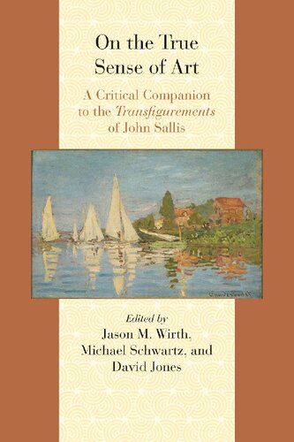 On the True Sense of Art: A Critical Companion to the Transfigurements of John Sallis (Comparative and Continental Philosophy)