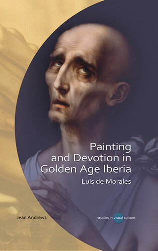 Painting and Devotion in Golden Age Iberia: Luis de Morales (University of Wales Press - Studies in Visual Culture)