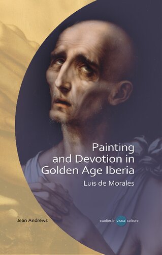 Painting and Devotion in Golden Age Iberia: Luis de Morales (University of Wales Press - Studies in Visual Culture)