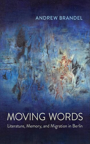 Moving Words: Literature, Memory, and Migration in Berlin (Anthropological Horizons)