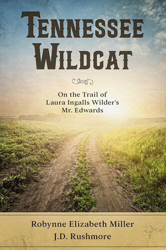 Tennessee Wildcat: On the Trail of Laura Ingalls Wilder's Mr. Edwards
