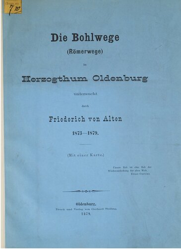 Die Bohlenwege (Römerwege) im Herzogtum Oldenburg untersucht durch Friedrich von Alten 1873 - 1879